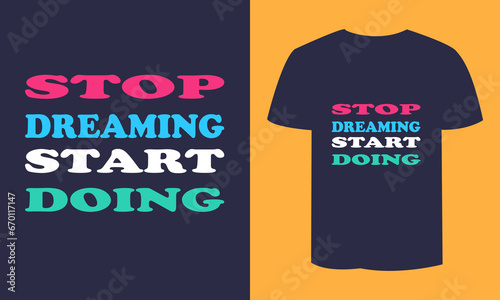 stop dreaming start doing english typography t-shirt design photo