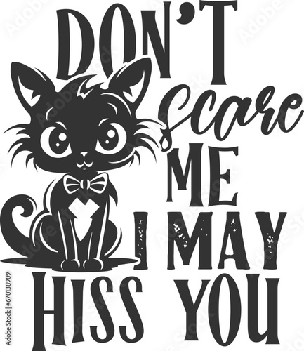 Don't Scare Me I May Hiss You - Halloween Cat Illustration