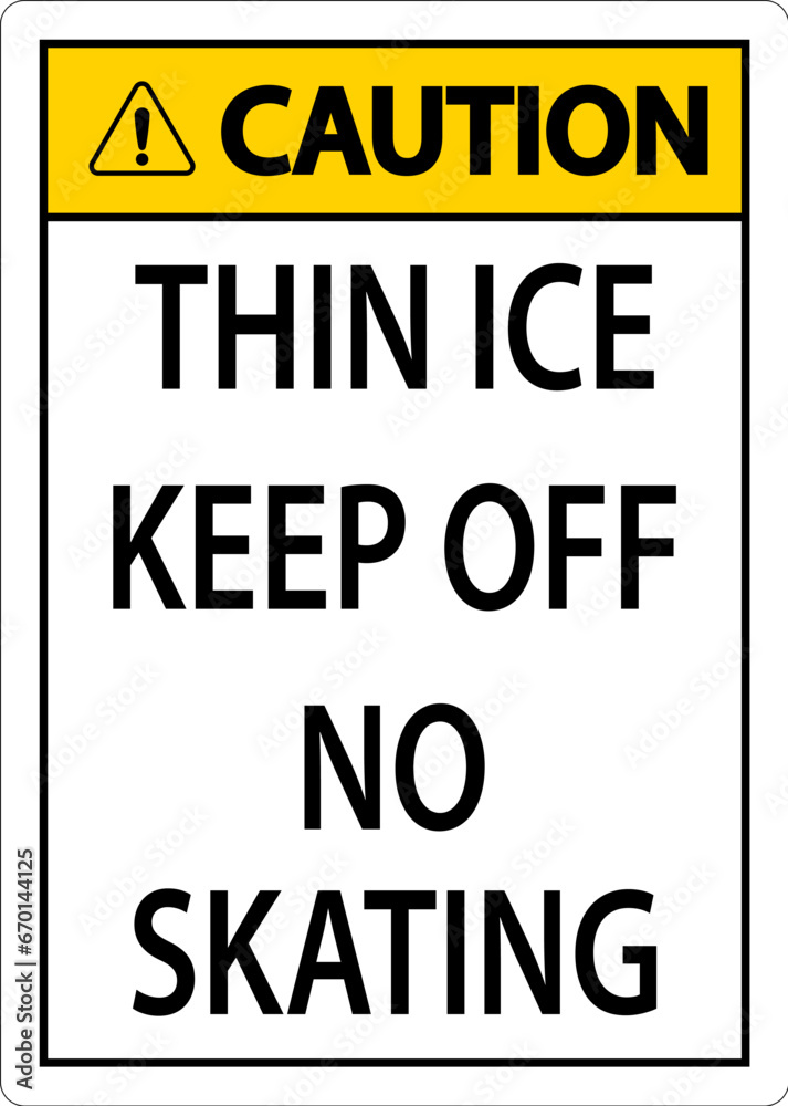Thin Ice Sign Caution - Thin Ice Keep Off No Skating Thin Ice Sign Caution - Thin Ice Keep Off No Skating