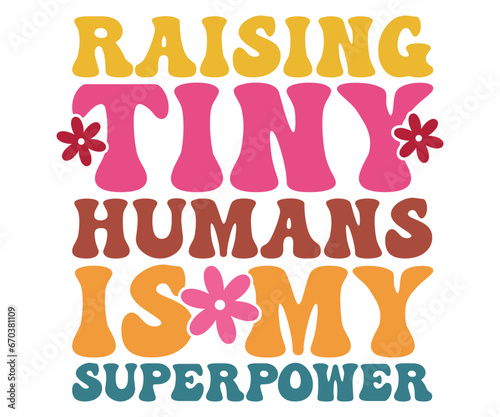  Raising tiny humans is my superpower  Svg,Mom Life,Mother's Day,Stacked Mama,Boho Mama svg, Trendy Svg,vintage,wavy stacked letters,Retro Svg, Groovy Svg   