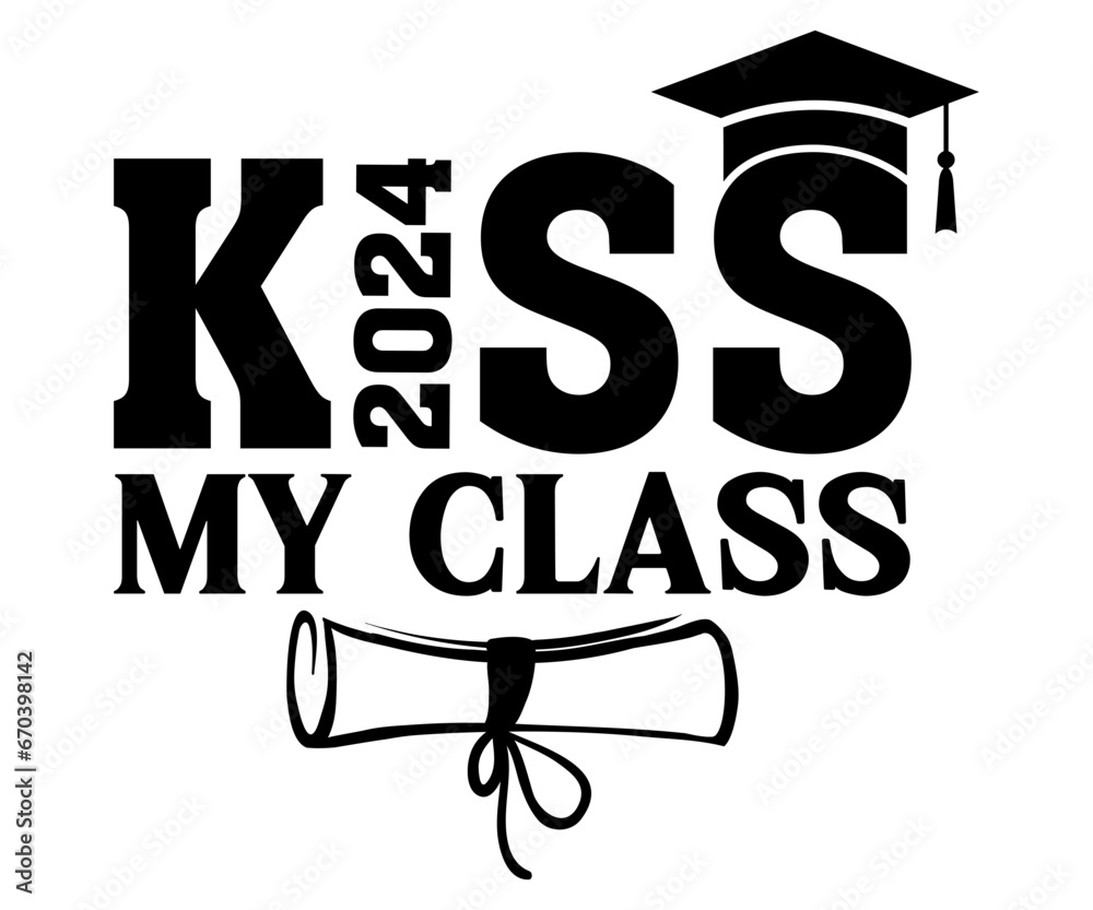 kiss my class 2024 Svg,Class of 2024, Graduation,Senior,Class Senior