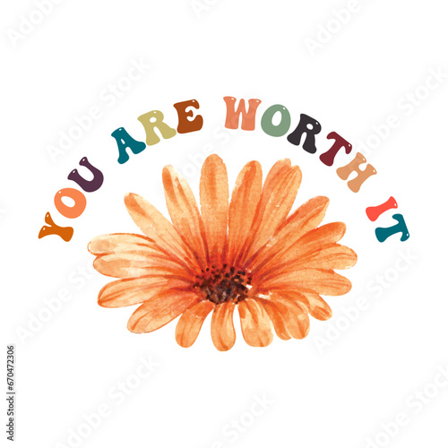 You Are Worth It, Inspirational and Motivational Wavy Typography T-shirt Design, Watercolor Floral Illustration
