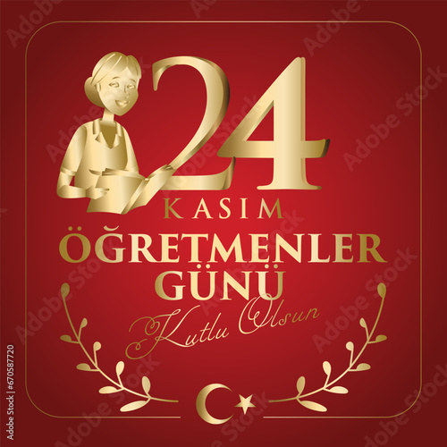 24 Kasım, öğretmenler günü kutlu olsun. Translation: Turkish holiday, November 24 with a teacher's day.  photo