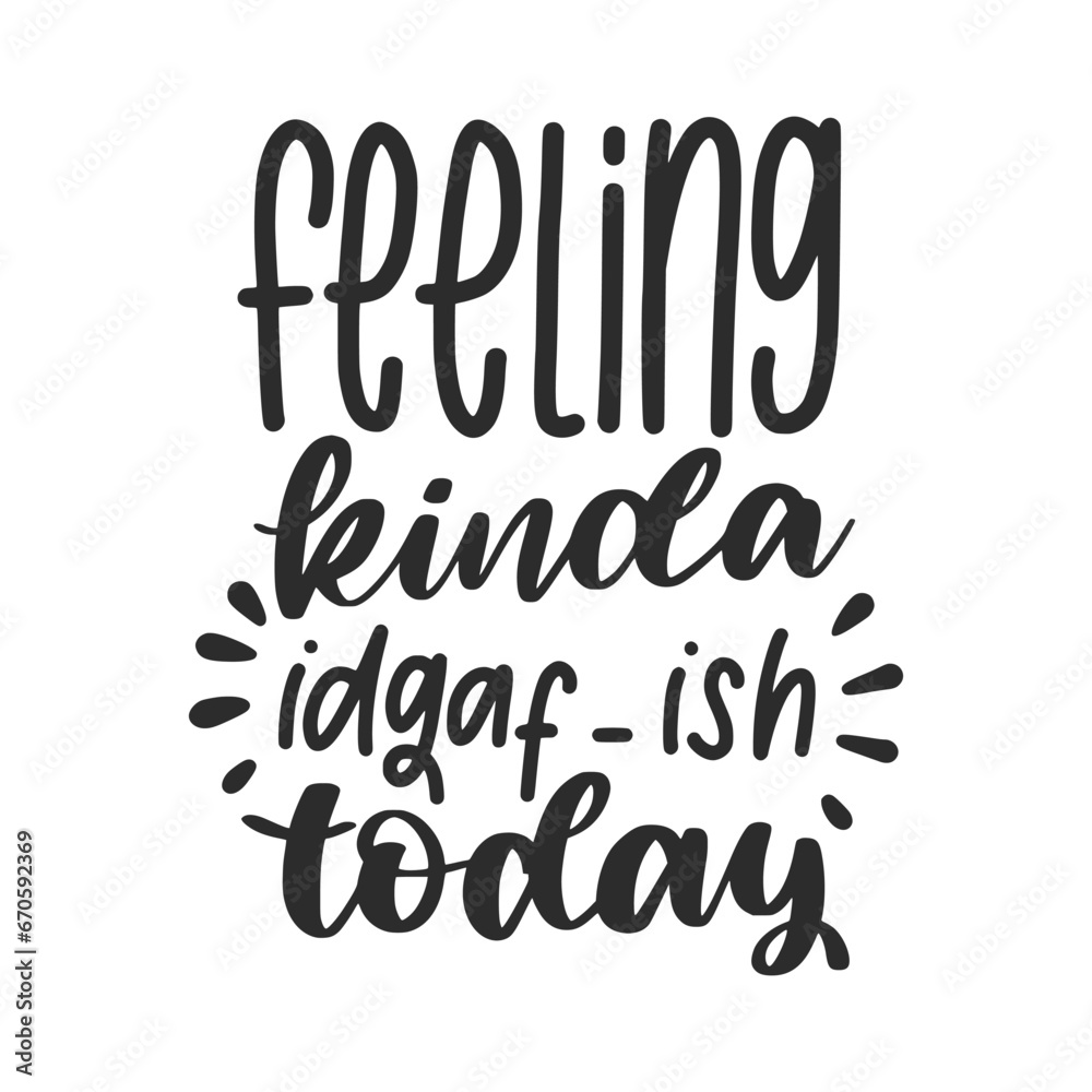 Funny Quote and Saying. 100% Vector, Best for your goods like t-shirt design, mug, pillow, poster and other. Funny Quote and Saying. 100% Vector, Best for your goods like t-shirt design, mug, pillow, poster and other.