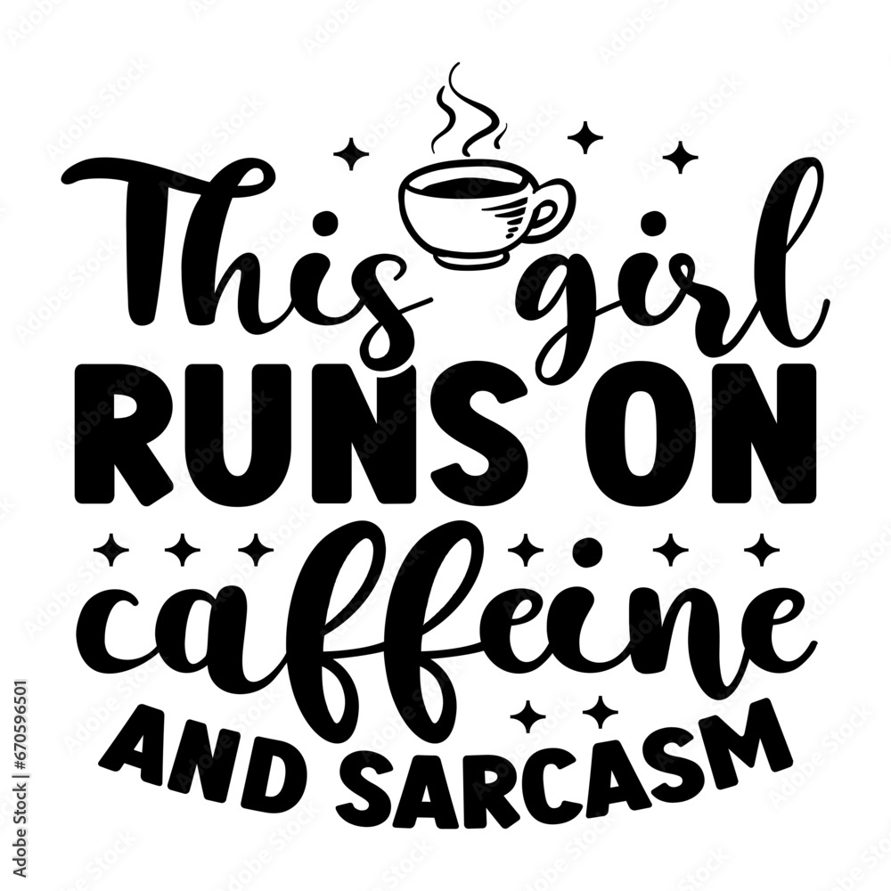 This Girl Runs On Caffeine And Sarcasm SVG This Girl Runs On Caffeine And Sarcasm SVG