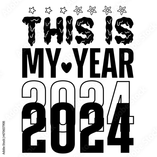 this is my year 2024, Happy New Year SVG Design