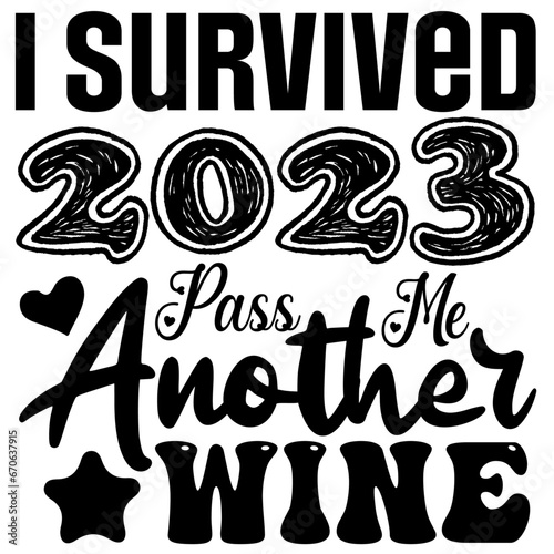 i survived 2023 pass me another wine, Happy New Year SVG Design