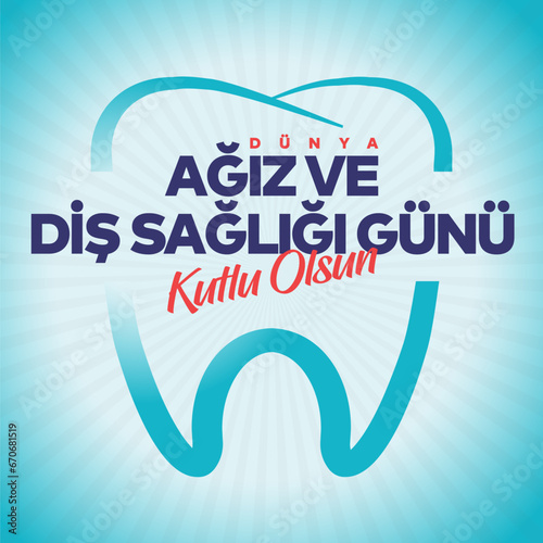 Dünya Ağız ve Diş Sağlığı Günü. Translation: World Oral Health Day. photo