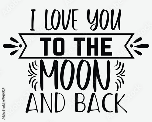 I Love You To The Moon And Back T Shirt Design Gift