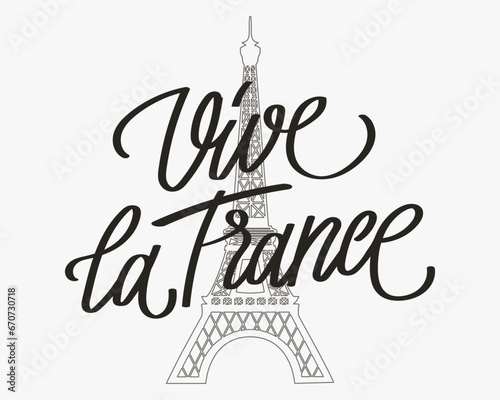 Vive la France. Calligraphic lettering in French, quote, phrase on the background of the Eiffel Tower. Greeting card, poster, typography design, print. Vector