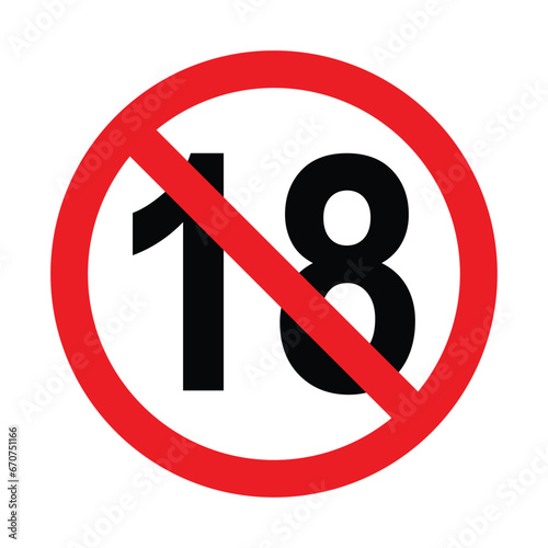 No 18 years old, Under eighteen sign on white background. Vector symbol prohibiting the sale and serving of alcohol to minors. Not 18 years old. Age limit sign.