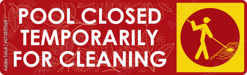 vector illustration signage text: pool closed temporarily for cleaning with a man icon cleaning the water pool he handling a cleaning tools. ready to print for hotel,villa,resort,university,water park