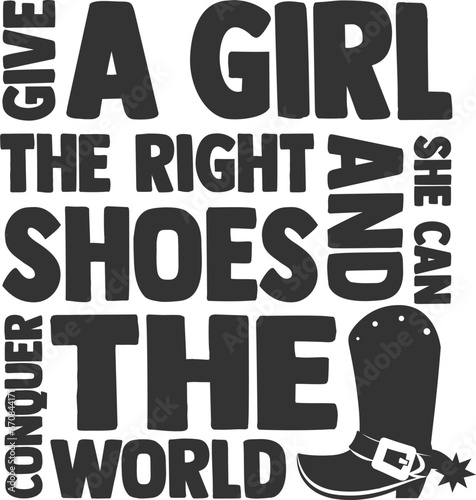 Give A Girl The Right Shoes And She Can Conquer The World - Cowgirl Illustration
