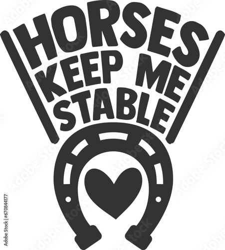 Horses Keep Me Stable - Cowgirl Illustration
