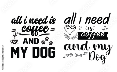 Fotografiet all i need is coffee and my dog svg