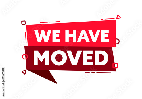 Speech bubble with the word We have moved red label. Vector stock illustration