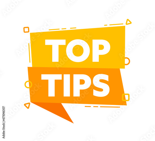 Speech bubble with the word Top tips yellow label. Vector stock illustration