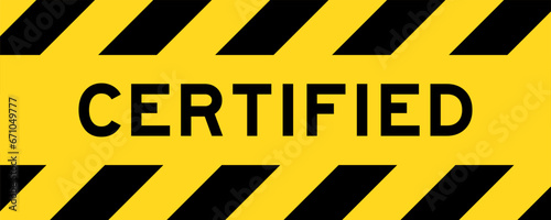 Yellow and black color with line striped label banner with word certified