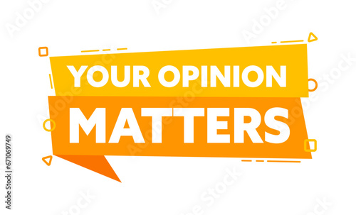 Speech bubble with the word Your Opinion Matters yellow label. Vector stock illustration