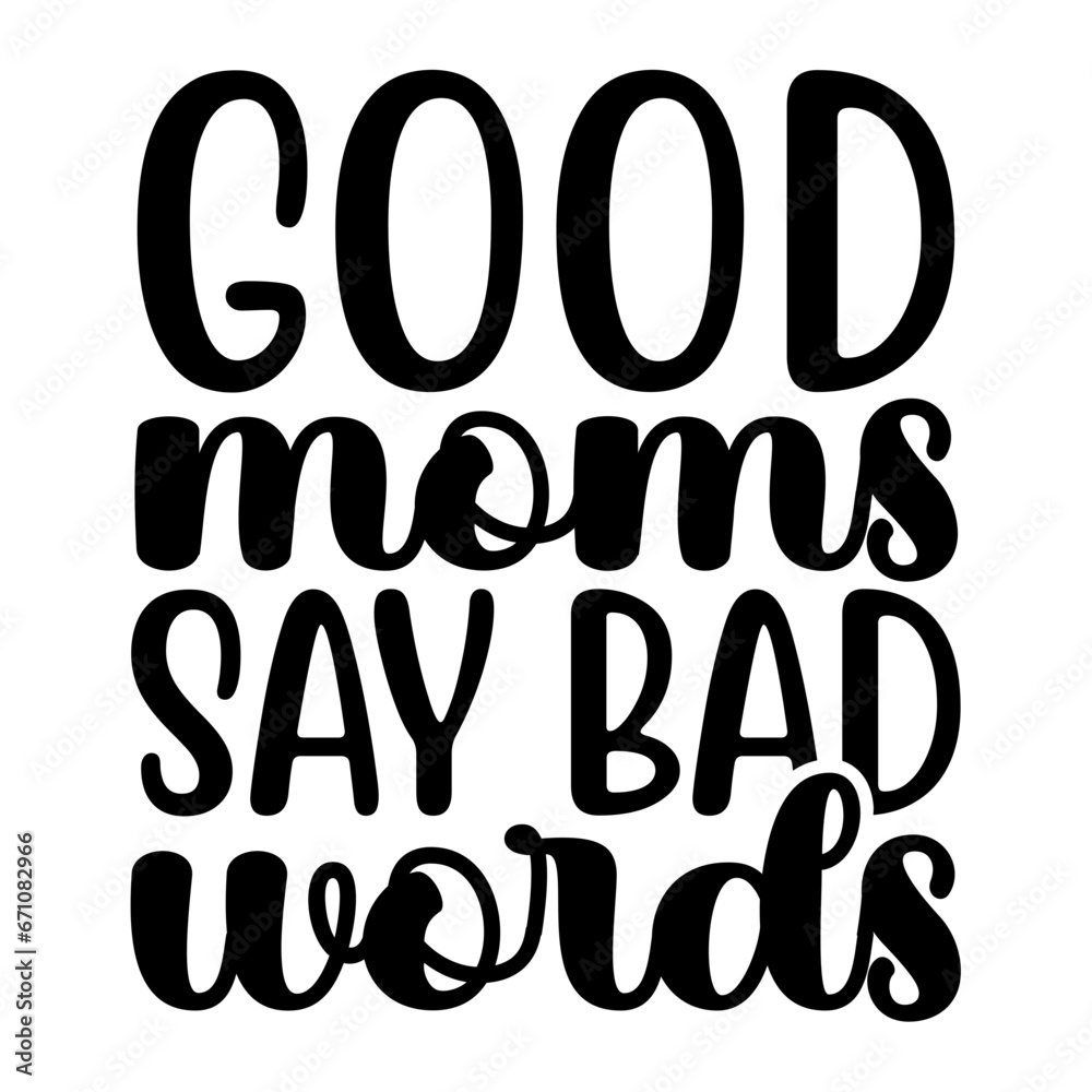 Good Moms Say Bad Words SVG