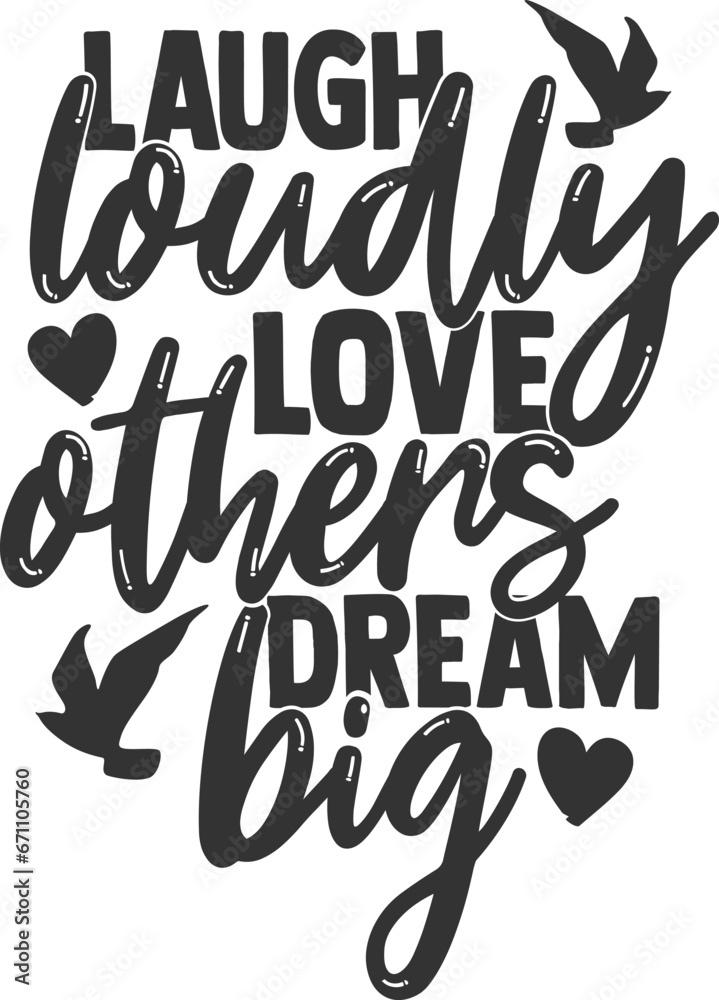 Laugh Loudly Love Others Dream Big - Inspirational Illustration