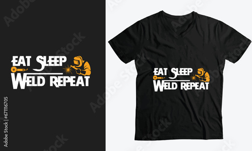 Eat sleep weld repeat - Welder Funny t shirts design,