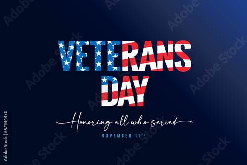 Veterans day text with flag USA, Honoring all who served, November 11. Vector web banner design