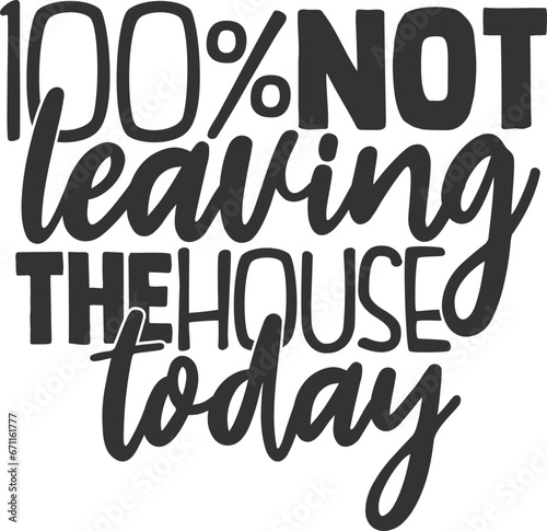 100 Not Leaving The House Today - Introvert Illustration