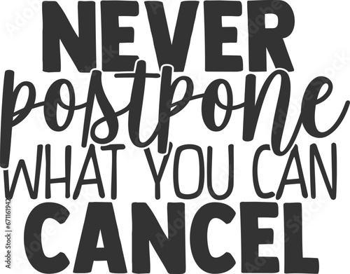 Never Postpone What You Can Cancel - Introvert Illustration