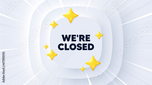 We are closed tag. Neumorphic banner with sunburst. Business closure sign. Store bankruptcy symbol. Closed message. Banner with 3d stars. Circular neumorphic template. Vector
