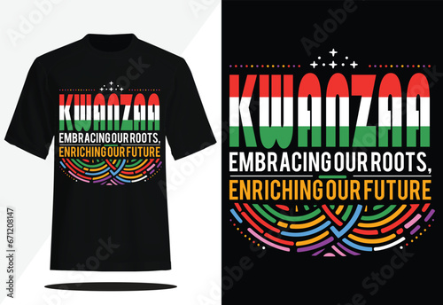 Kwanzaa Embracing Our Roots, Enriching Our Future T-shirt Design