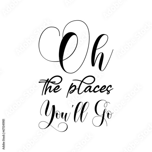 oh the places you'll go black letter quote