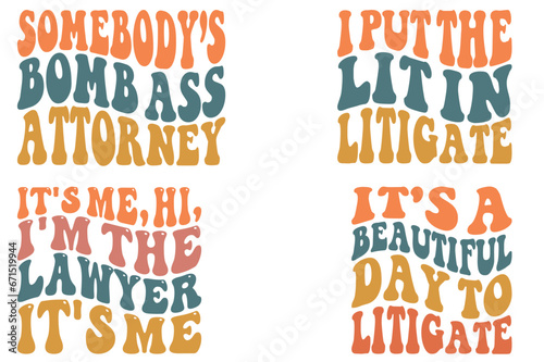 Somebody’s Bomb Ass Attorney, I Put The Lit In Litigate, It's Me, Hi, I'm the Lawyer It's Me, it's a beautiful day to litigate retro wavy SVG t-shirt