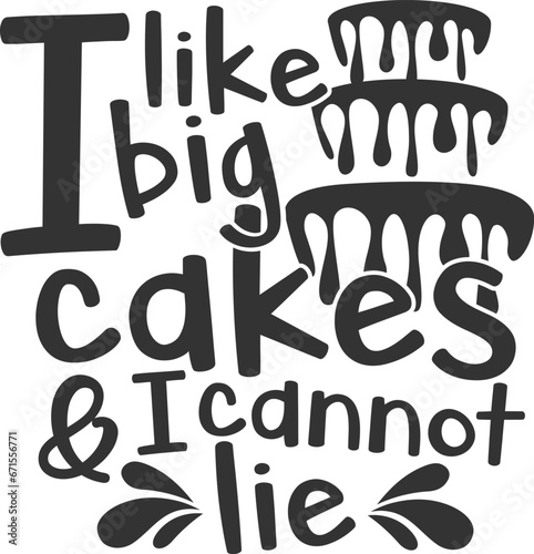 I Like Big Cakes And I Cannot Lie - Kitchen Illustration