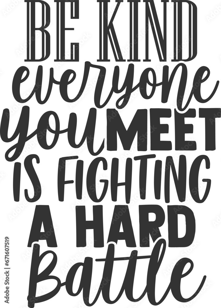 Be Kind Everyone You Meet Is Fighting A Hard Battle - Kindness Illustration