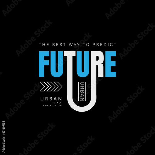 Future the best way to predict urban style new edition genuine quality super active creative vector design
