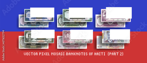 Vector set of pixel mosaic banknotes of Haiti. Collection of bills in denominations of 25, 50, 100, 250, 500 and 1000 gourdes. Play money or flyers. Part 2.