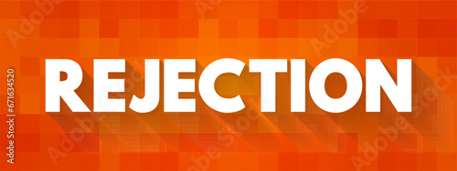 Rejection - when an individual is deliberately excluded from a social relationship or social interaction, text concept background