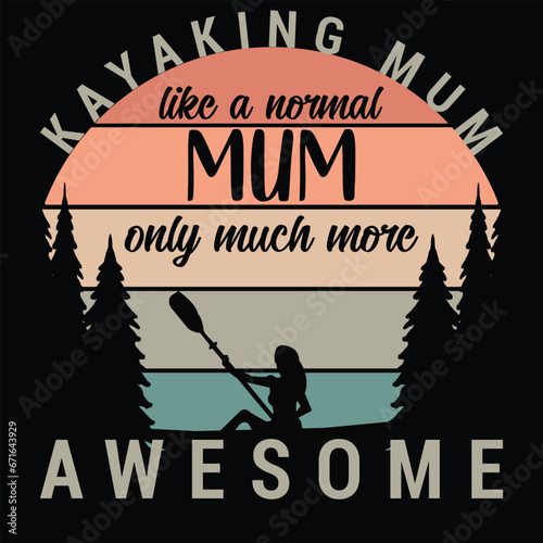 Kayaking mum like a normal mum only much more awesome