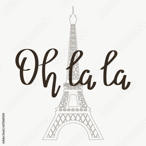 Oh la la Calligraphic lettering on the background of the Eiffel Tower. French inscription. Greeting card, poster, typographic design, print. Vector