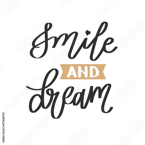 Smile and dream. Calligraphic inscriptions  quotes  phrases. Wish  postcard  poster  typographic design  print. Vector