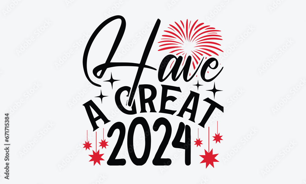 Have A Great 2024 Happy New Year t shirt Design, Hand drawn lettering