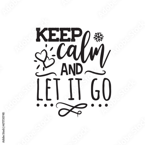 Keep Calm and Let It Go Vector Design on White Background