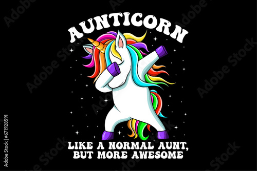 Aunticorn Like A Normal Aunt But More Awesome T-Shirt Design