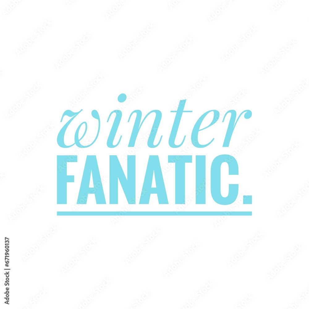 ''Winter fanatic'' Quote Illustration