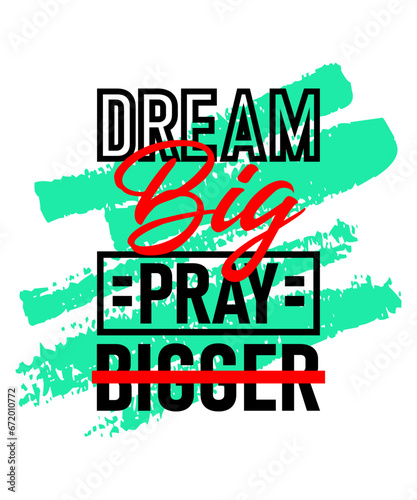 Dream big pray bigger motivational inspirational quote, Short phrases quotes, typography, slogan grunge