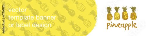 Template pineapple banner, pattern seamless, pineapples illustration, hand drawn vector exotic fruit for vegan banner, juice or jam label design. Natural ananas background for healthy food packaging.