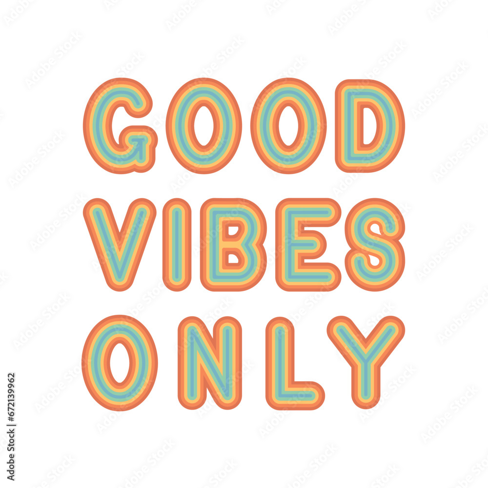 Good vibes only groovy retro style. Colorful rainbow letters on white background. Modern design vector illustration.