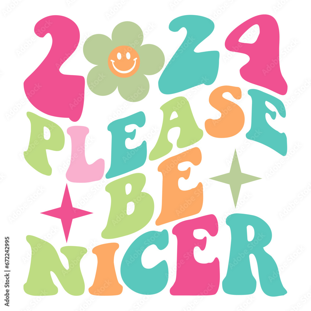 2024 Please Be Nicer Happy New Year 2024 Svg Groovy Wavy Retro   1000 F 672242995 EzJnMRBYTkiEuGjDUqcBjGRz2TKjfOAv 