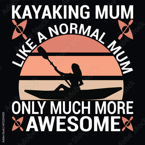 Kayaking mum like a normal mum only much more awesome